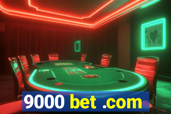 9000 bet .com